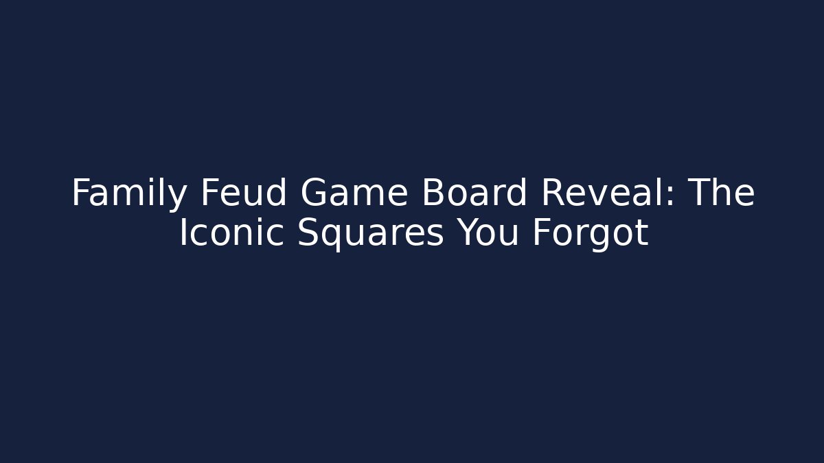 Family Feud Game Board Reveal: The Iconic Squares You Forgot
