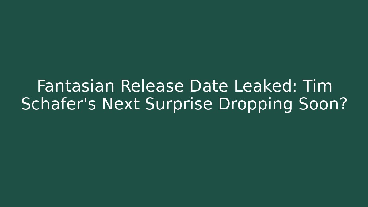 Fantasian Release Date Leaked: Tim Schafer’s Next Surprise Dropping Soon?