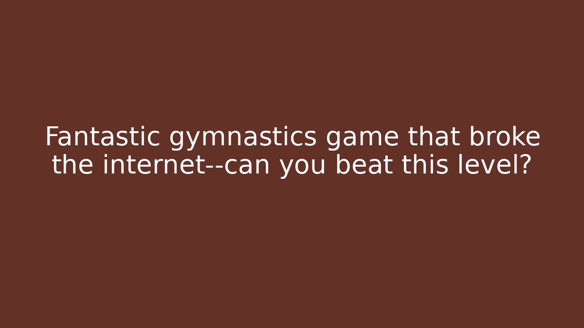 Fantastic gymnastics game that broke the internet—can you beat this level?