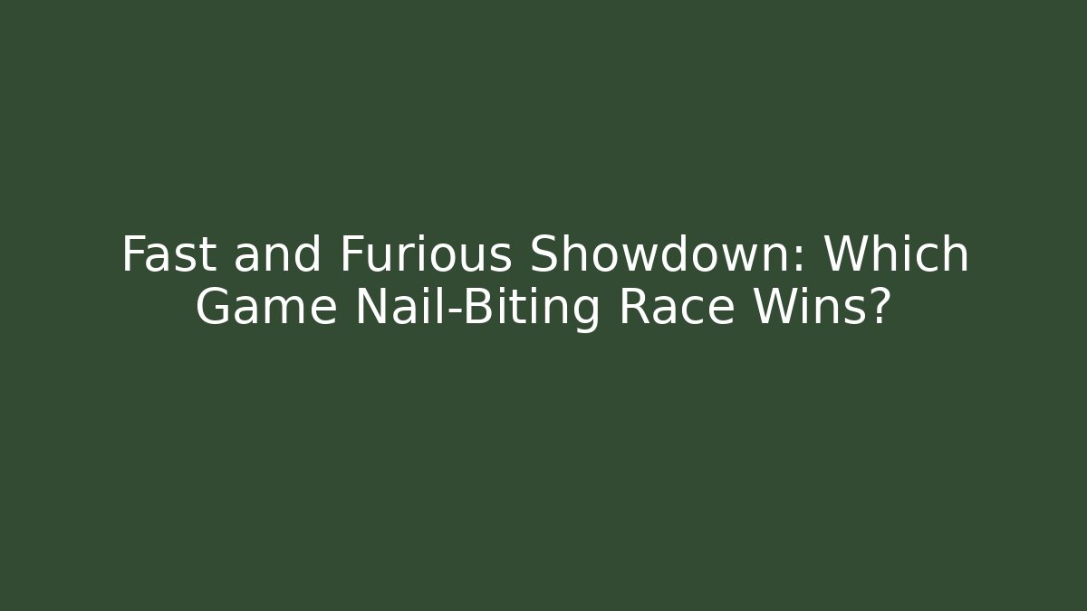 Fast and Furious Showdown: Which Game Nail-Biting Race Wins?