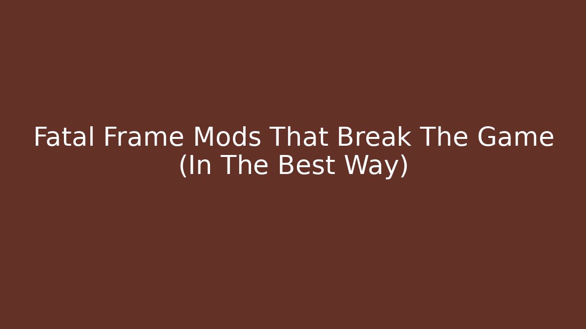 Fatal Frame Mods That Break The Game (In The Best Way)