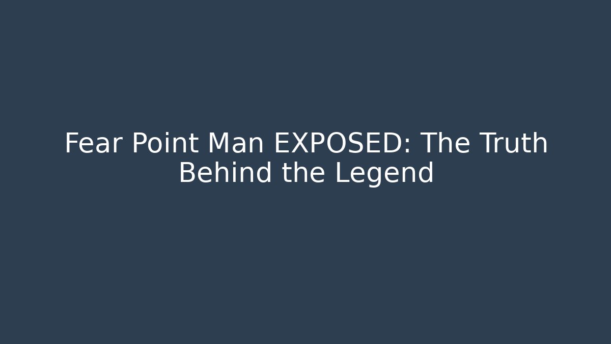 Fear Point Man EXPOSED: The Truth Behind the Legend