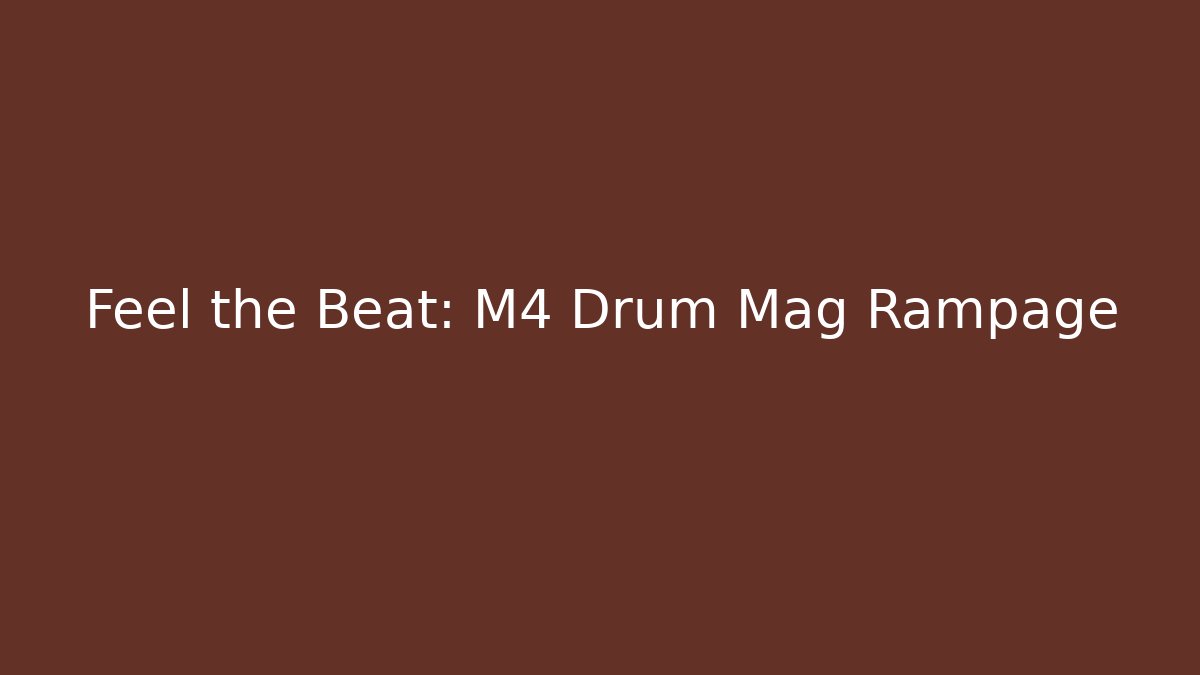 Feel the Beat: M4 Drum Mag Rampage - Create More Assets