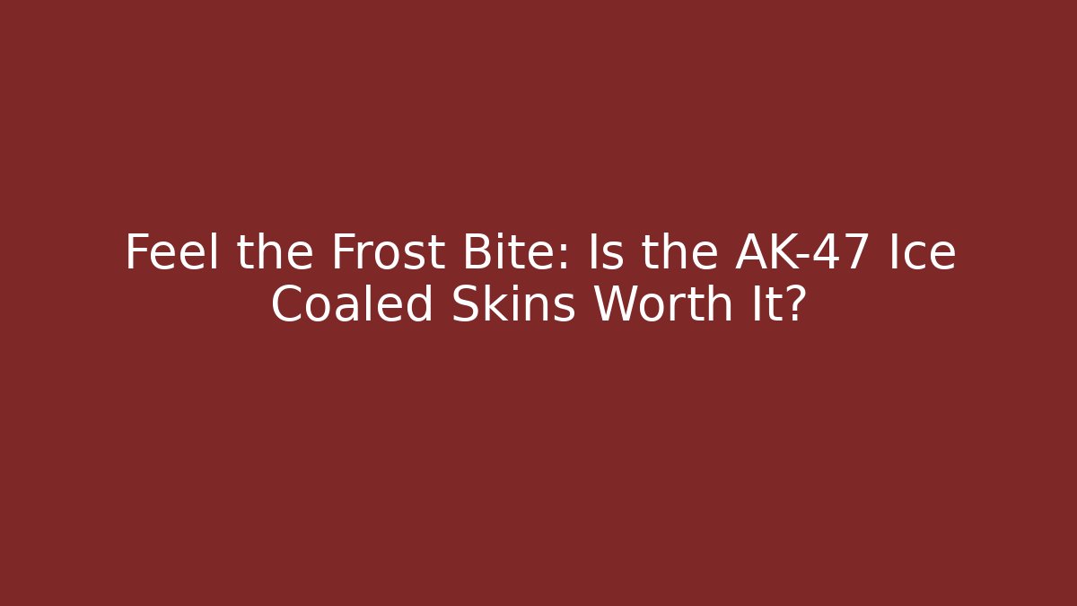 Feel the Frost Bite: Is the AK-47 Ice Coaled Skins Worth It?