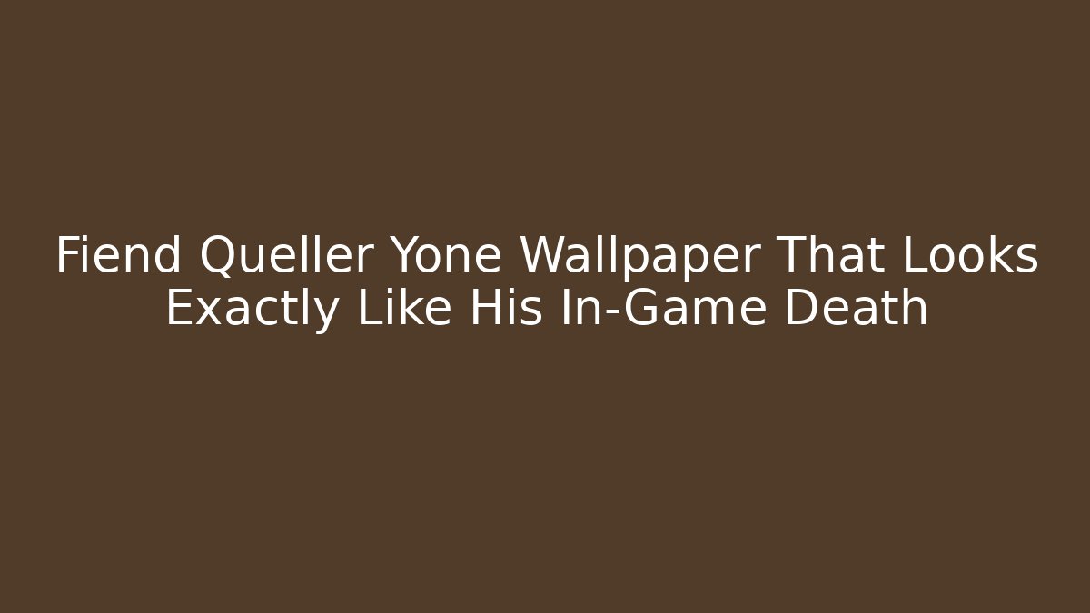 Fiend Queller Yone Wallpaper That Looks Exactly Like His In-Game Death
