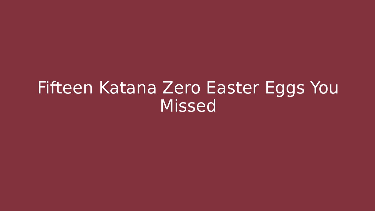 Fifteen Katana Zero Easter Eggs You Missed - Create More Assets