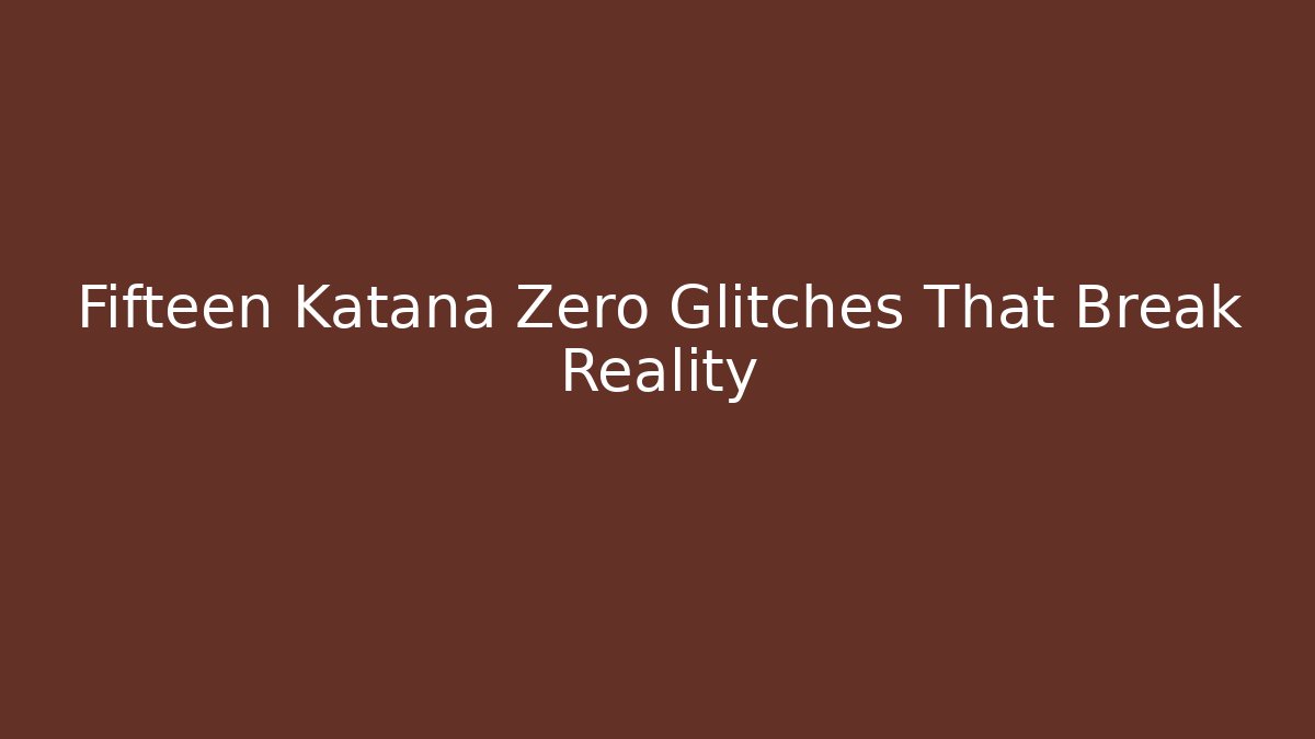 Fifteen Katana Zero Glitches That Break Reality - Create More Assets