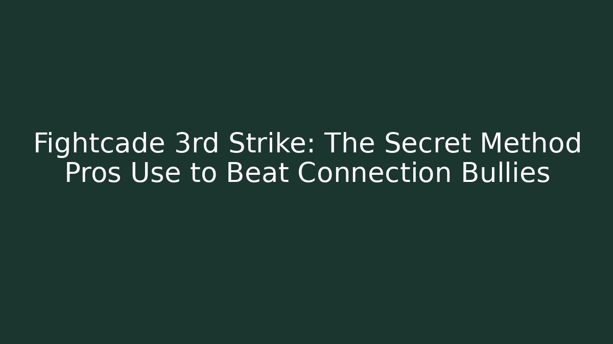 Fightcade 3rd Strike: The Secret Method Pros Use to Beat Connection Bullies
