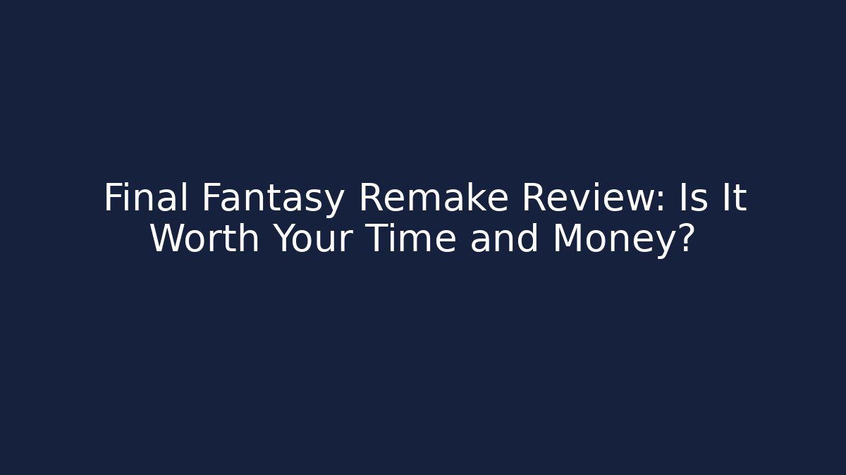 Final Fantasy Remake Review: Is It Worth Your Time and Money?