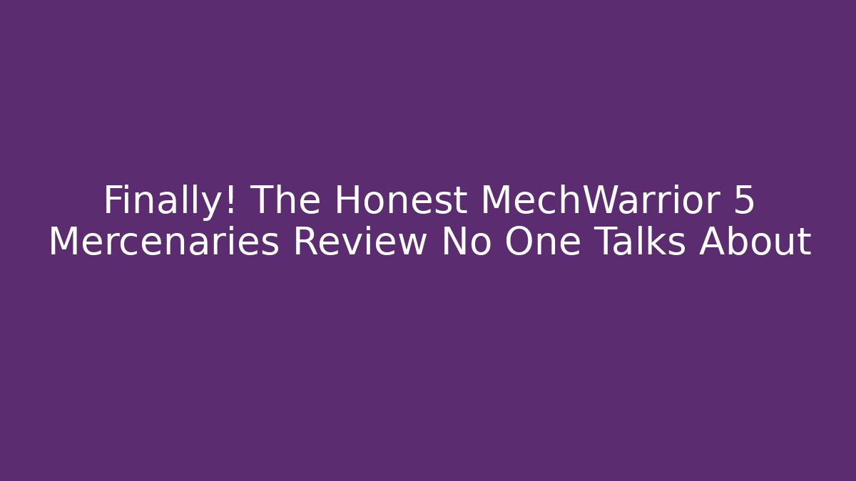 Finally! The Honest MechWarrior 5 Mercenaries Review No One Talks About