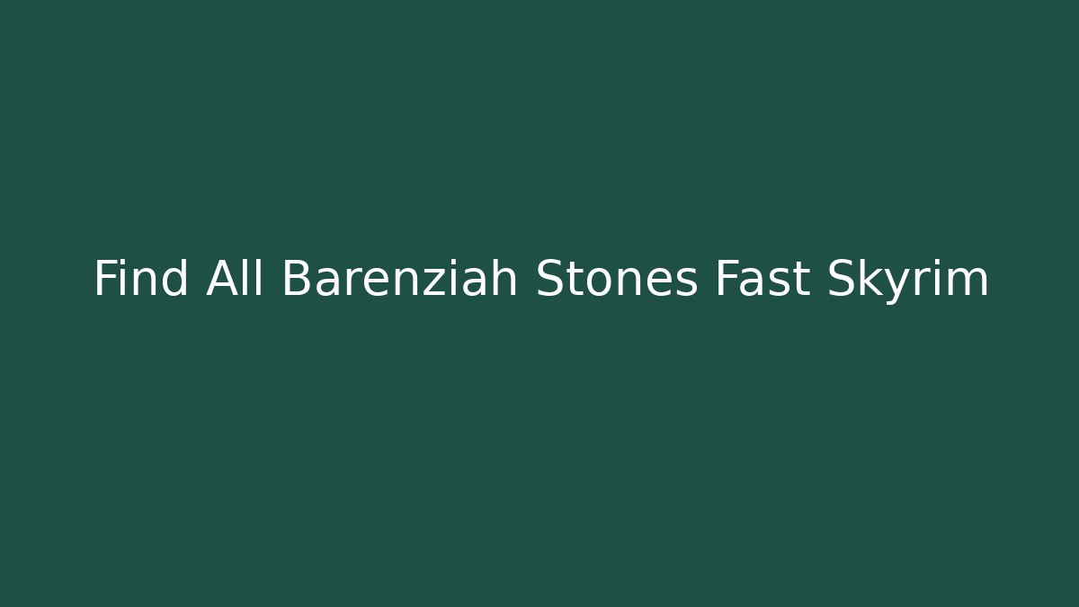 Find All Barenziah Stones Fast Skyrim