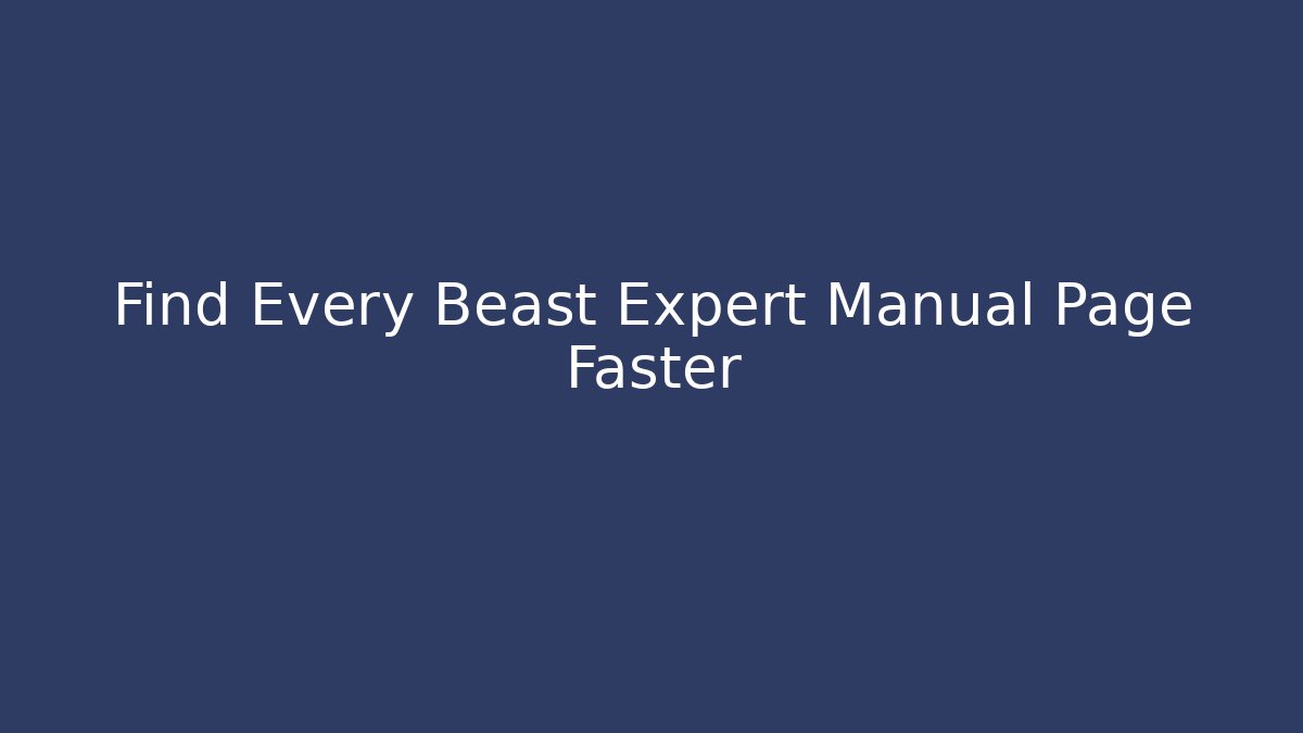 Find Every Beast Expert Manual Page Faster
