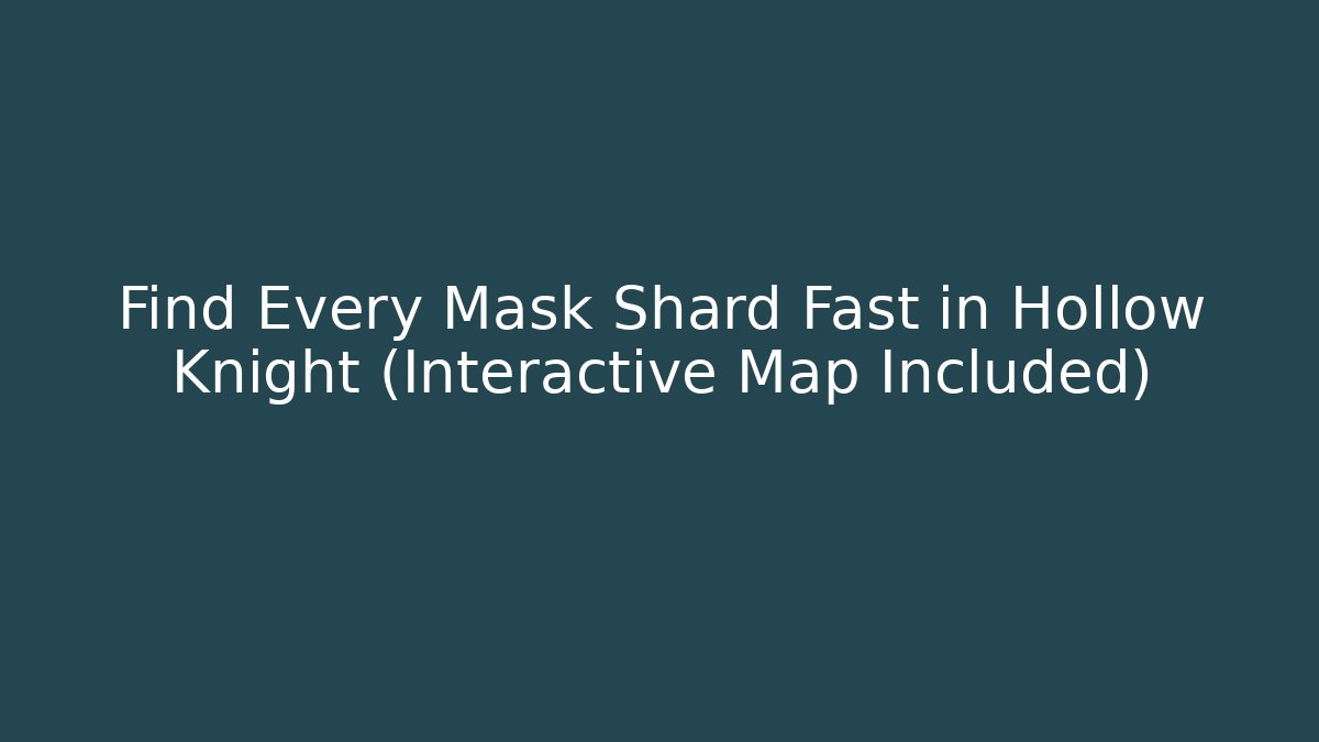 Find Every Mask Shard Fast in Hollow Knight (Interactive Map Included)