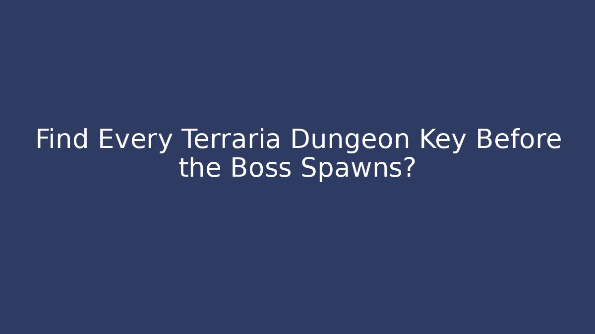 Find Every Terraria Dungeon Key Before the Boss Spawns?