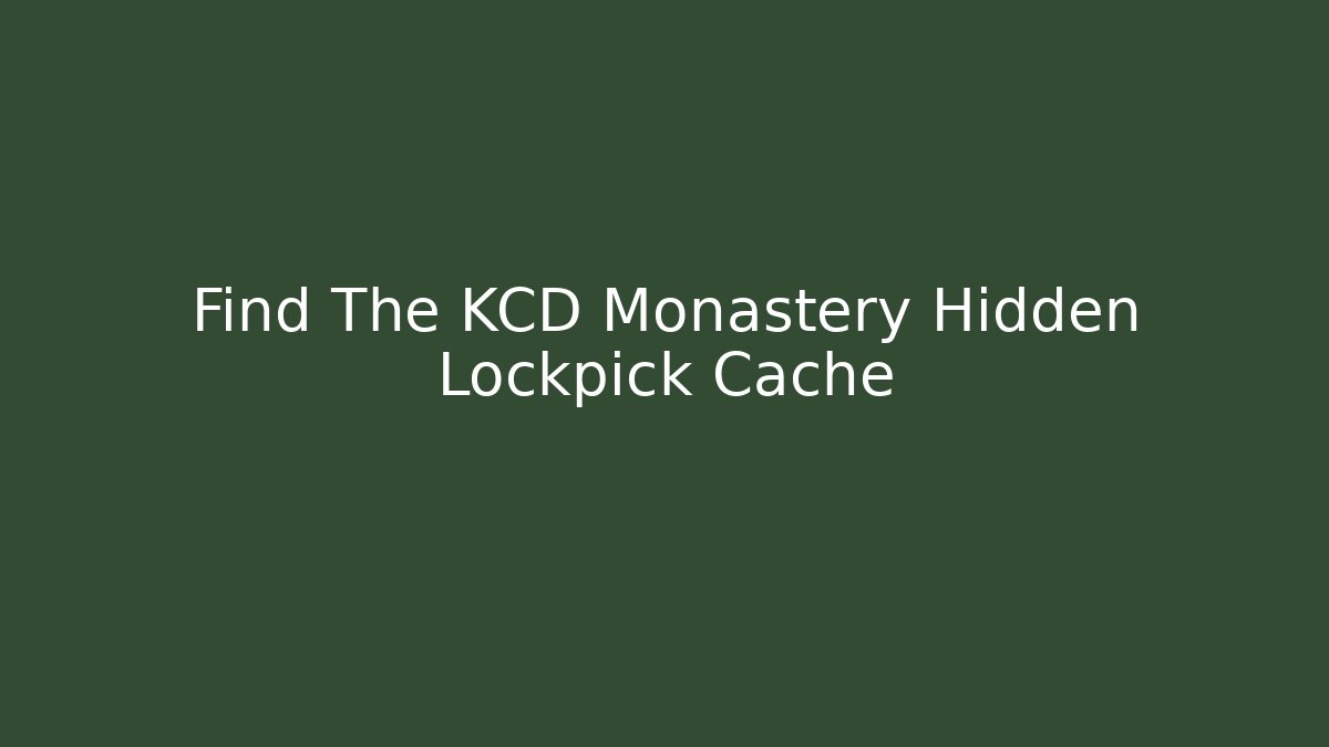 Find The KCD Monastery Hidden Lockpick Cache - Create More Assets