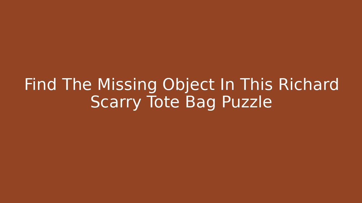 Find The Missing Object In This Richard Scarry Tote Bag Puzzle
