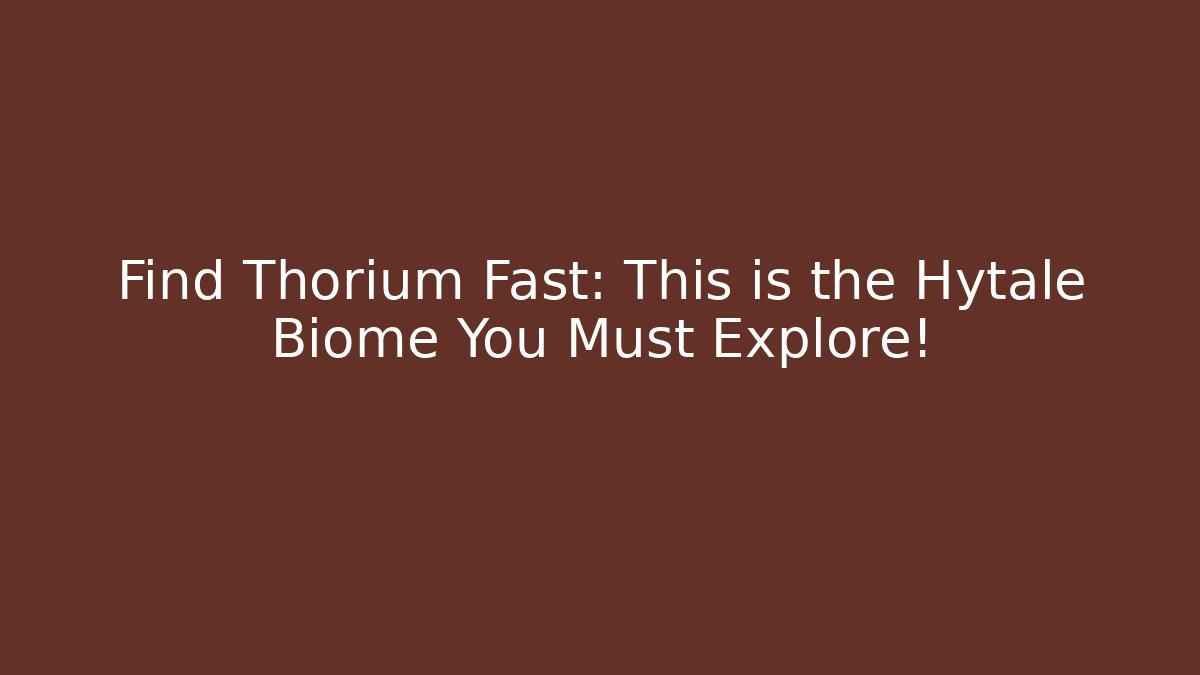 Find Thorium Fast: This is the Hytale Biome You Must Explore!