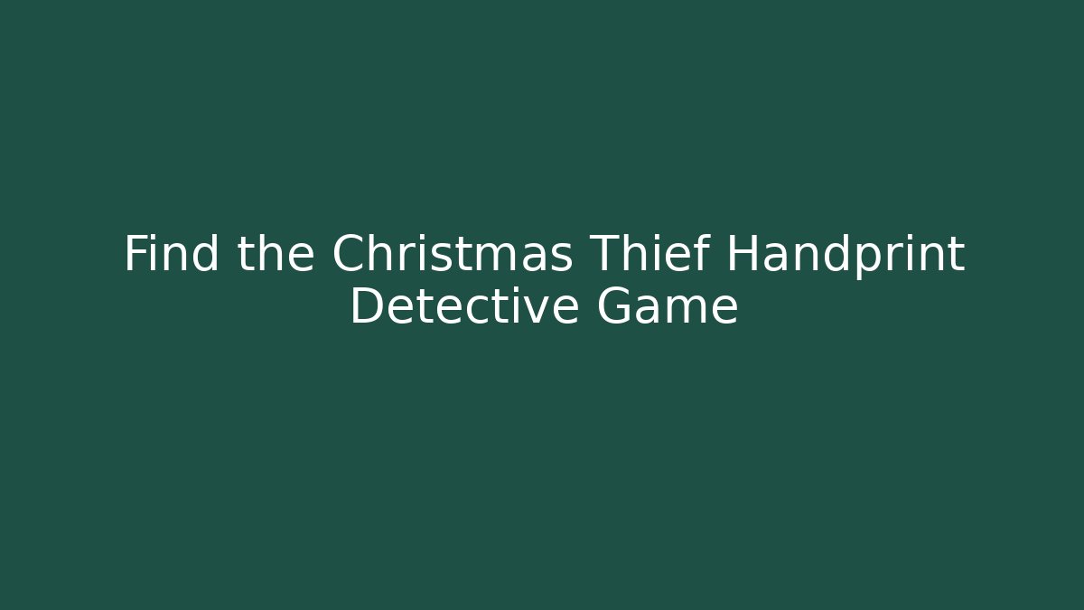 Find the Christmas Thief Handprint Detective Game