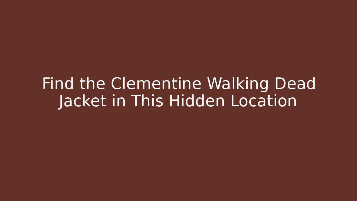 Find the Clementine Walking Dead Jacket in This Hidden Location