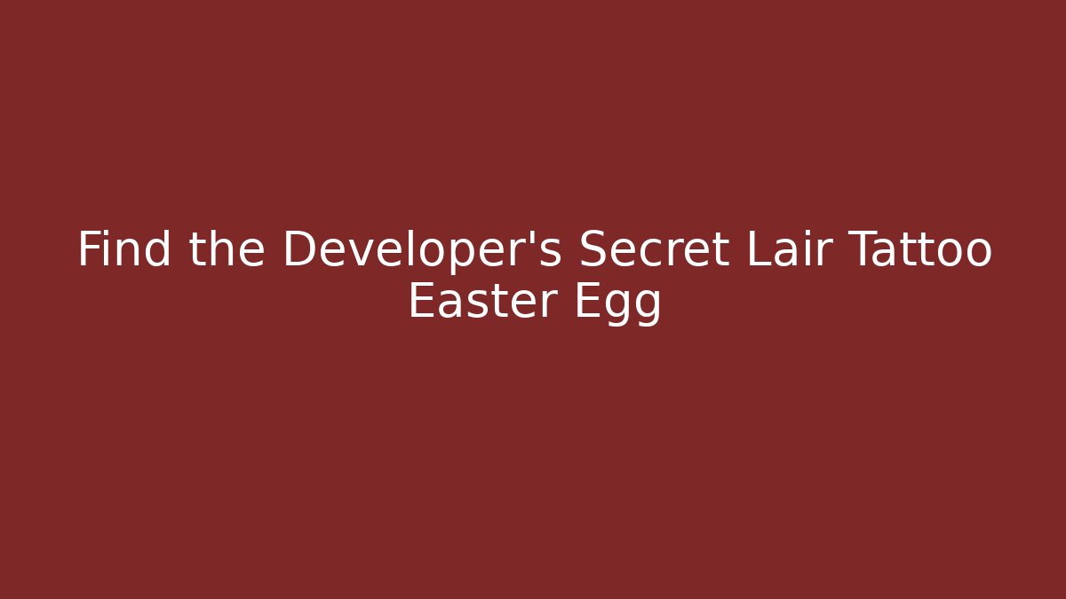 Find the Developer's Secret Lair Tattoo Easter Egg - Create More Assets