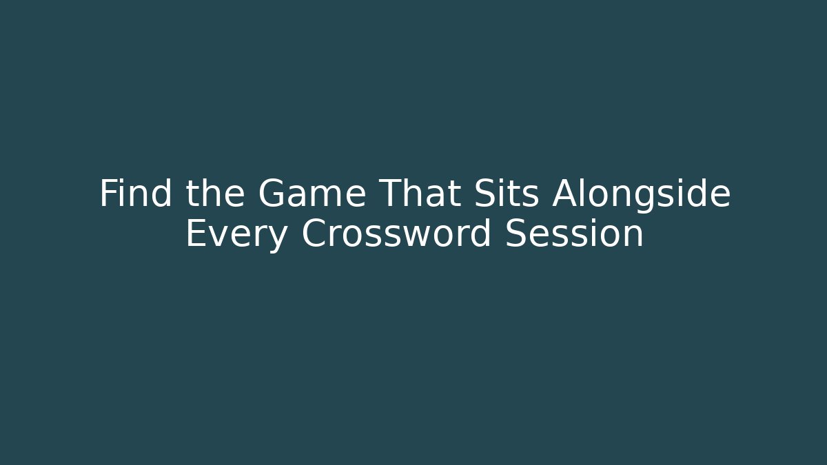 Find the Game That Sits Alongside Every Crossword Session