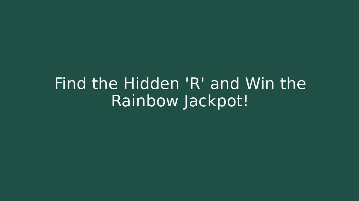 Find the Hidden 'R' and Win the Rainbow Jackpot! - Create More Assets