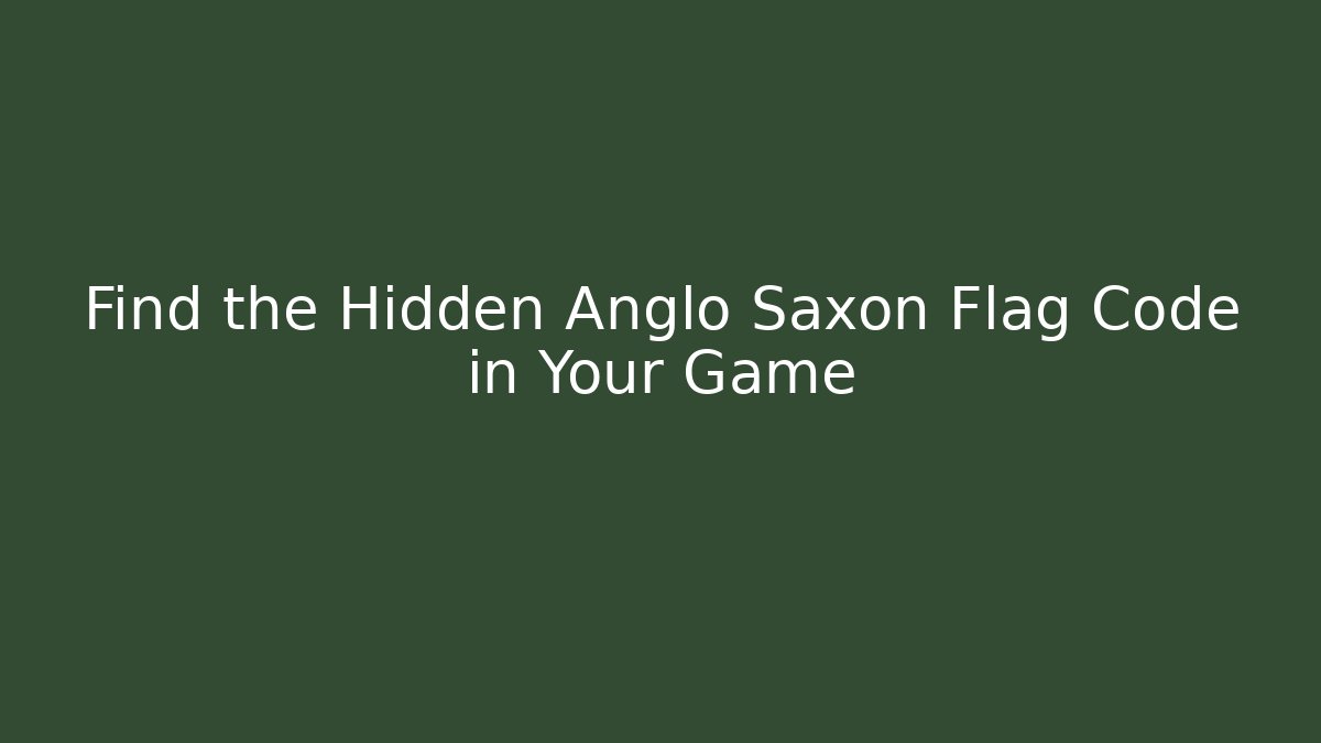 Find the Hidden Anglo Saxon Flag Code in Your Game - Create More Assets