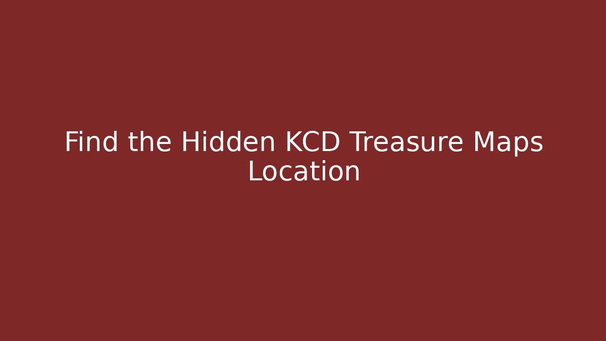 Find the Hidden KCD Treasure Maps Location - Create More Assets