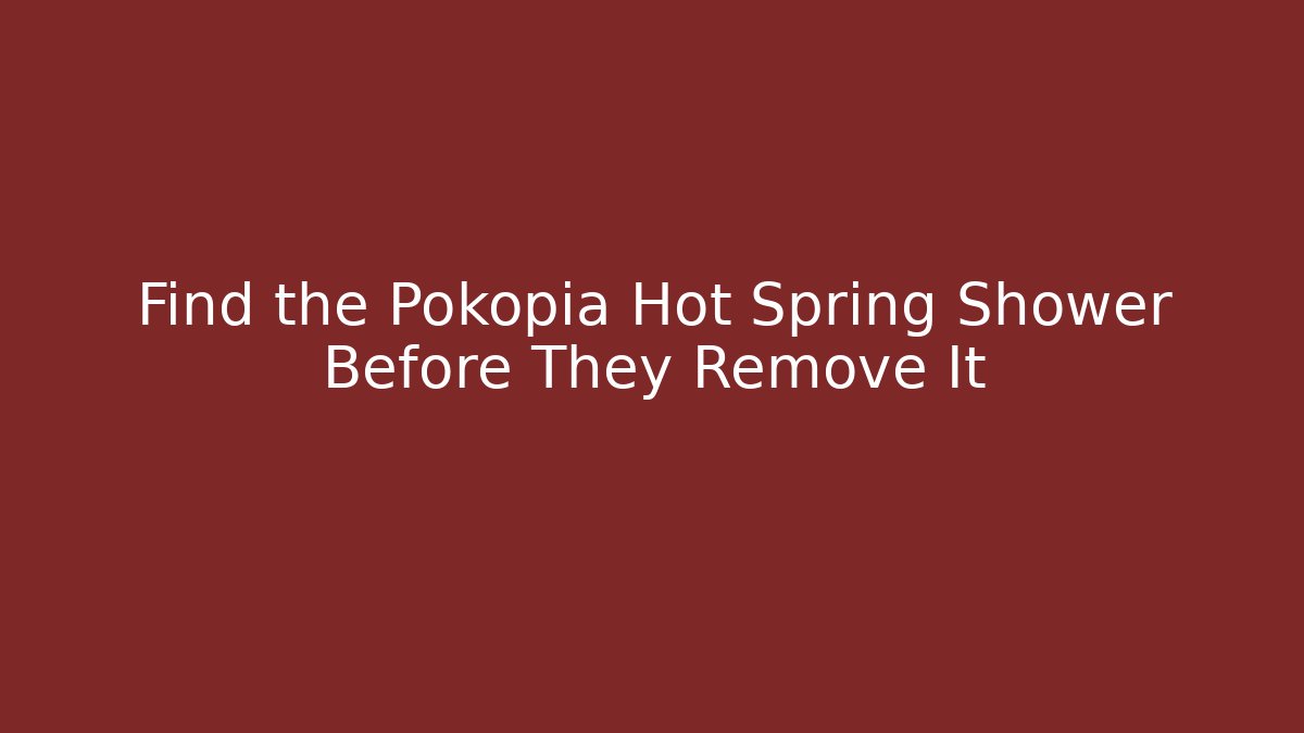 Find the Pokopia Hot Spring Shower Before They Remove It