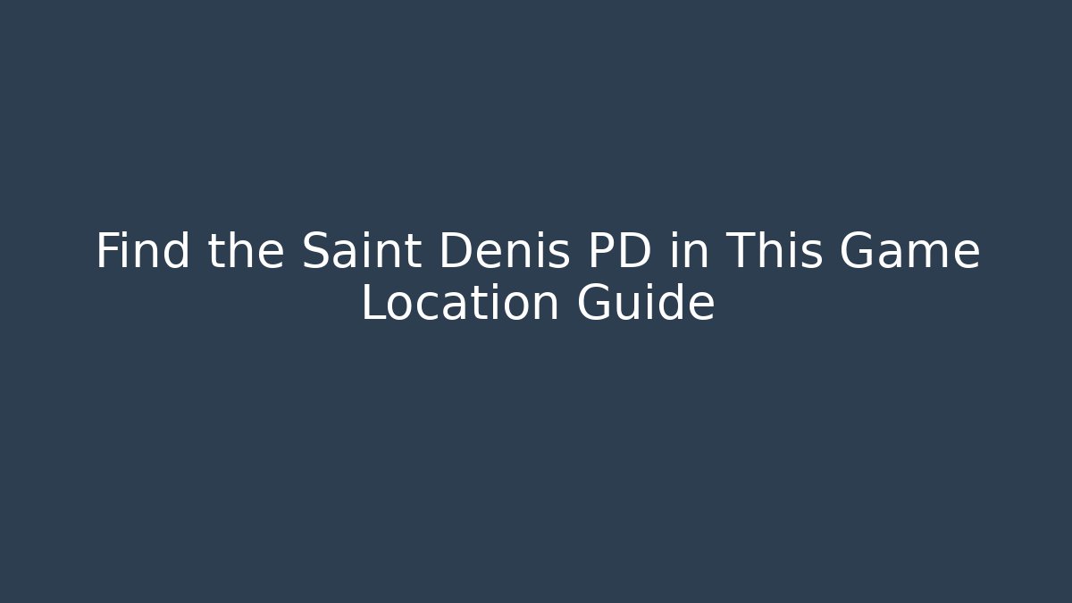 Find the Saint Denis PD in This Game Location Guide