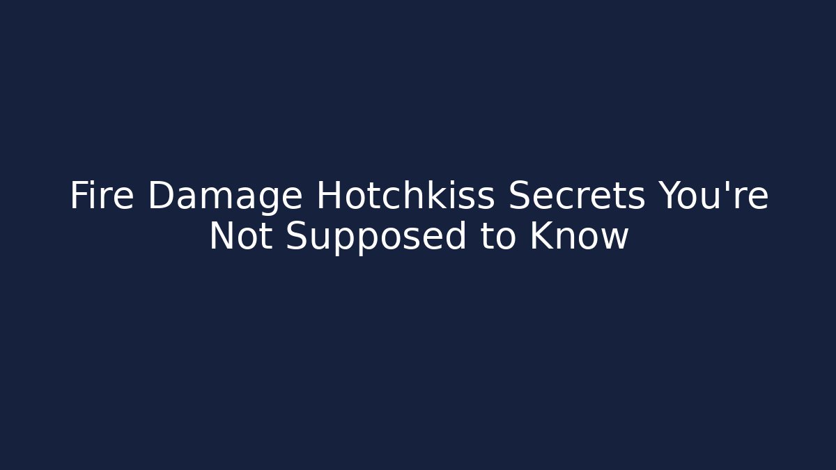 Fire Damage Hotchkiss Secrets You’re Not Supposed to Know