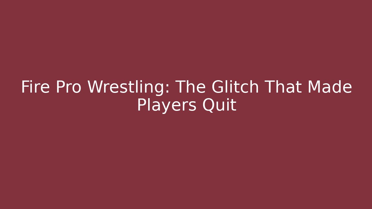Fire Pro Wrestling: The Glitch That Made Players Quit