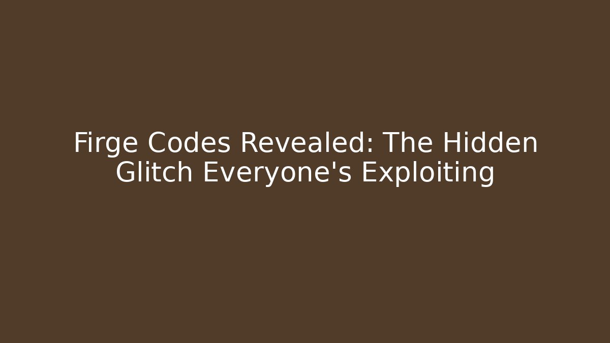 Firge Codes Revealed: The Hidden Glitch Everyone’s Exploiting - Create More Assets