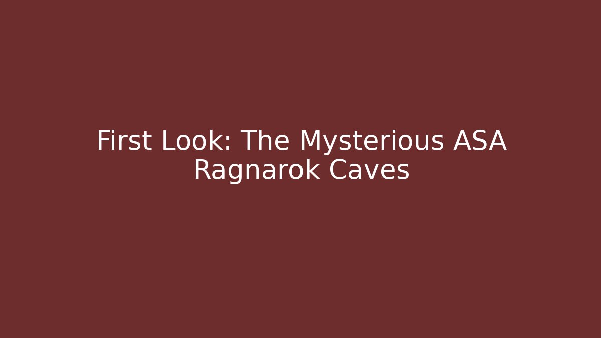 First Look: The Mysterious ASA Ragnarok Caves
