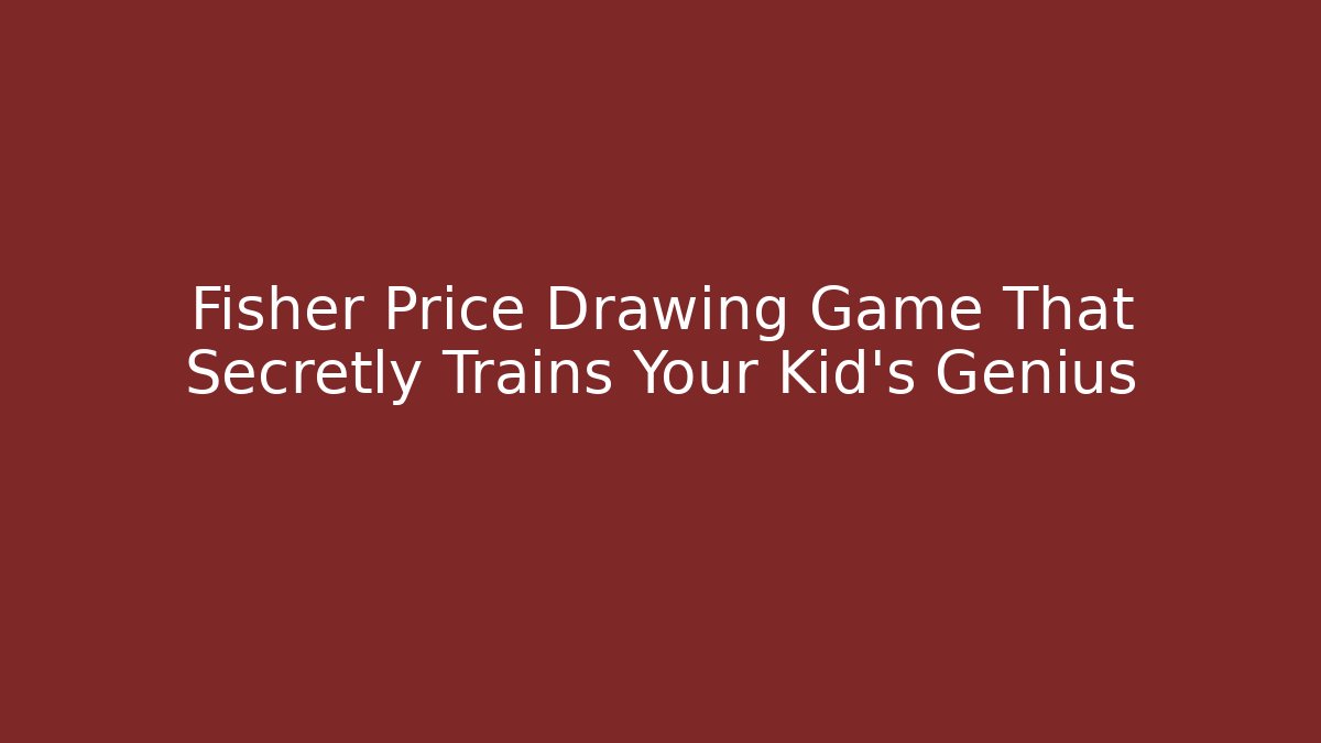 Fisher Price Drawing Game That Secretly Trains Your Kid's Genius