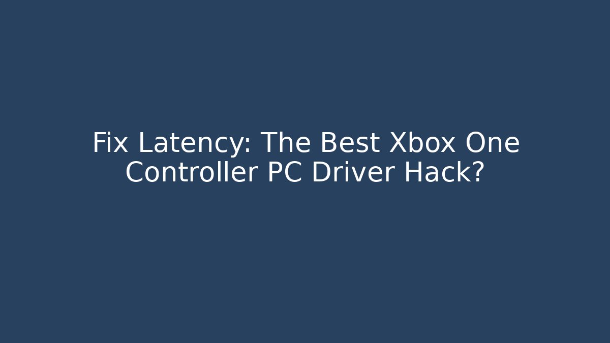Fix Latency: The Best Xbox One Controller PC Driver Hack? - Create More Assets