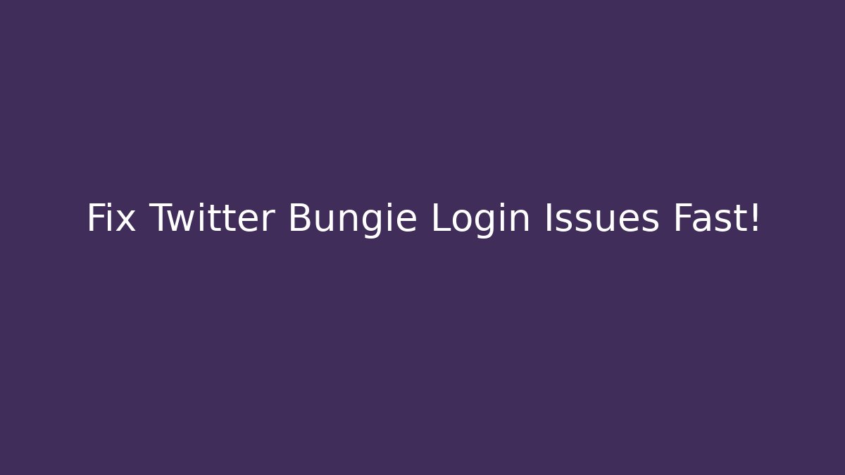 Fix Twitter Bungie Login Issues Fast! - Create More Assets