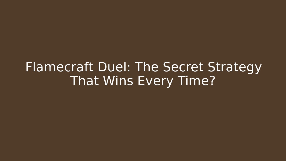 Flamecraft Duel: The Secret Strategy That Wins Every Time? - Create More Assets