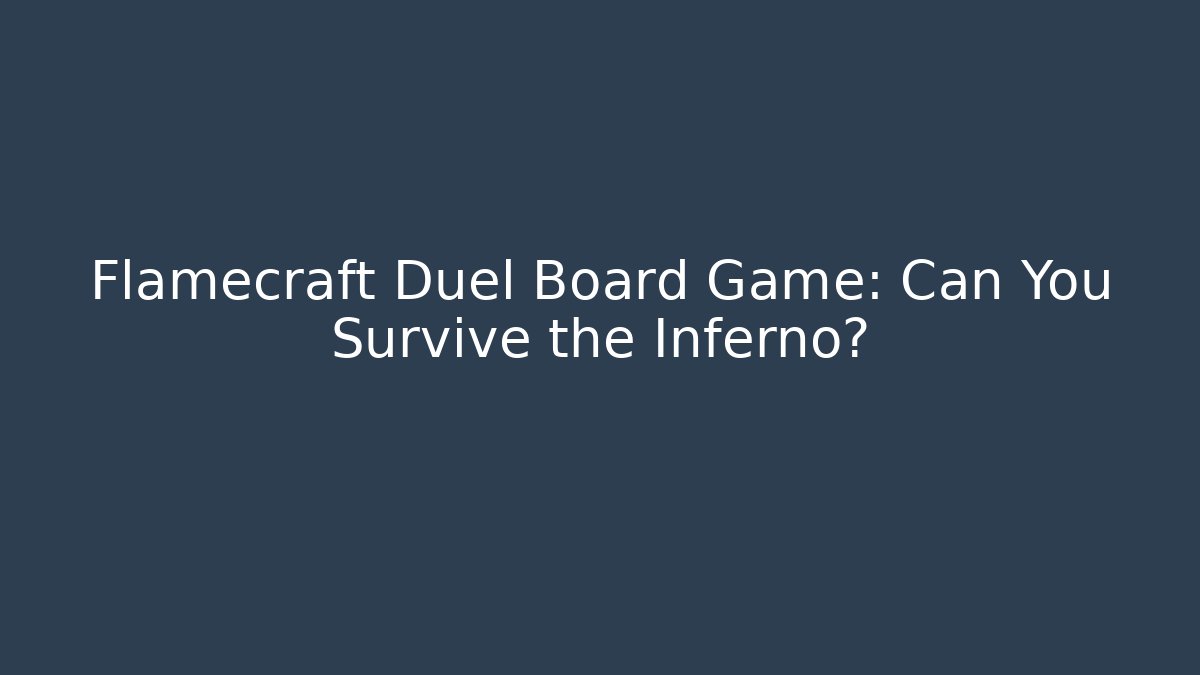 Flamecraft Duel Board Game: Can You Survive the Inferno? - Create More Assets