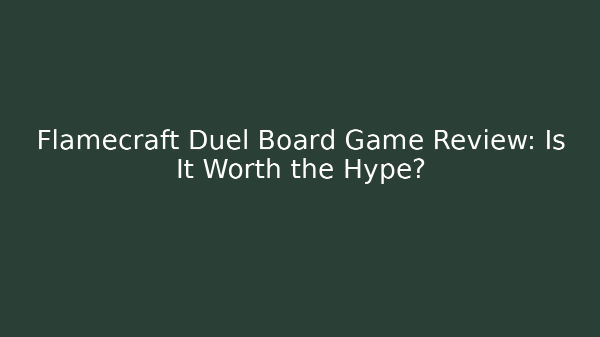 Flamecraft Duel Board Game Review: Is It Worth the Hype?
