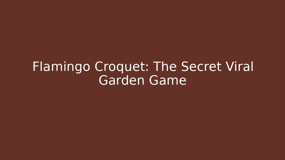 Flamingo Croquet: The Secret Viral Garden Game