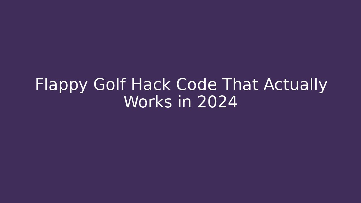 Flappy Golf Hack Code That Actually Works in 2024