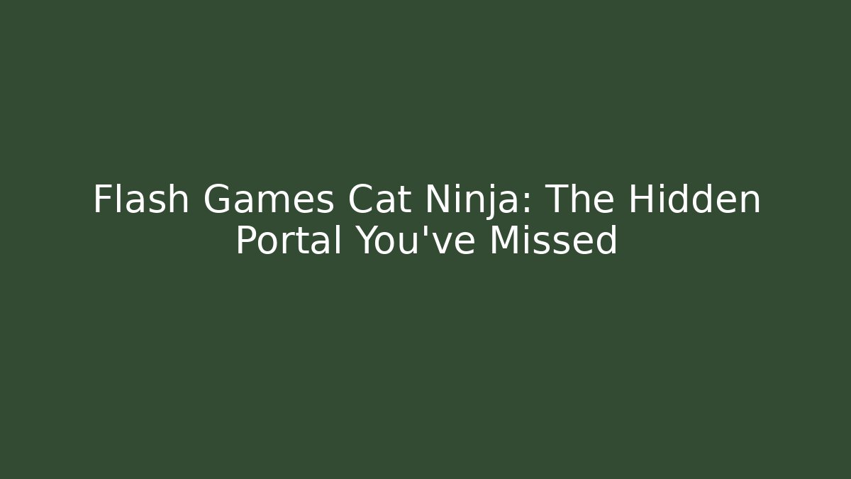 Flash Games Cat Ninja: The Hidden Portal You’ve Missed