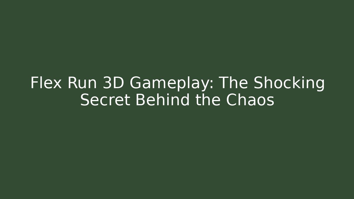 Flex Run 3D Gameplay: The Shocking Secret Behind the Chaos