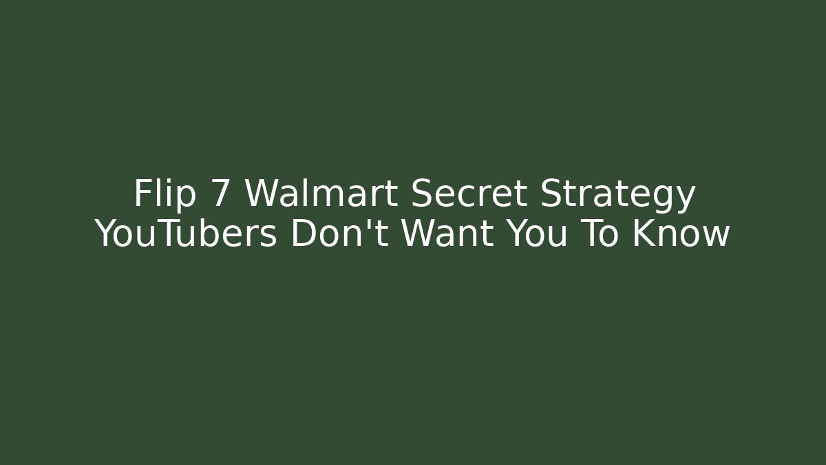 Flip 7 Walmart Secret Strategy YouTubers Don’t Want You To Know