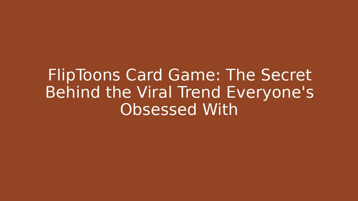 FlipToons Card Game: The Secret Behind the Viral Trend Everyone’s Obsessed With