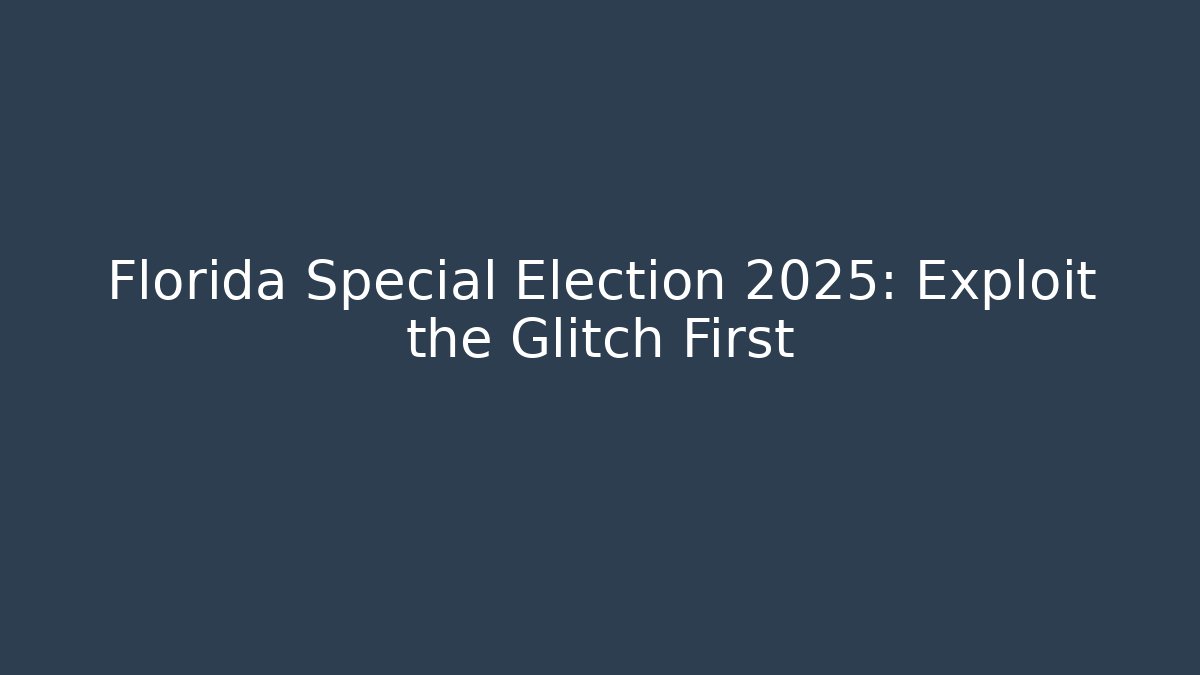 Florida Special Election 2025: Exploit the Glitch First