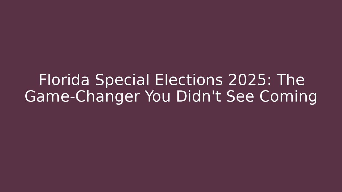 Florida Special Elections 2025: The Game-Changer You Didn't See Coming