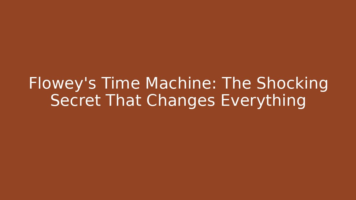 Flowey's Time Machine: The Shocking Secret That Changes Everything - Create More Assets