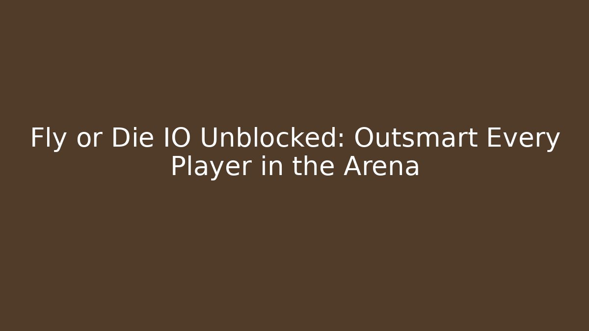 Fly or Die IO Unblocked: Outsmart Every Player in the Arena
